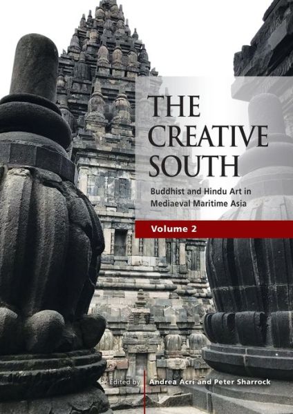 Cover for The Creative South (Volume 2): Buddhist and Hindu Art in Mediaeval Maritime Asia (Paperback Book) (2022)