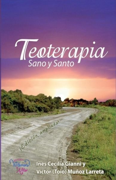 Cover for Lic Ines Cecilia Gianni · Teoterapia: Sano Y Santo (Pocketbok) [Spanish, Segunda edition] (2011)