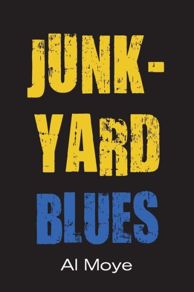 Cover for Al Moye · Junkyard Blues (Paperback Book) (2013)