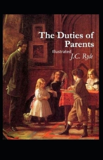 Cover for John Charles Ryle · The Duties of Parents Illustrated (Taschenbuch) (2022)
