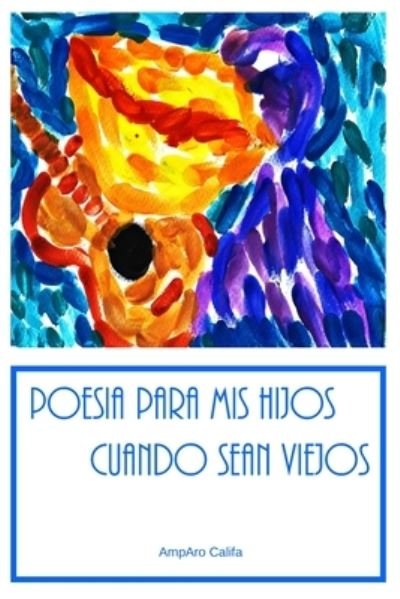 Cover for Amparo Califa · Poesia para mis hijos cuando sean viejos: Coleccion 2 (Pocketbok) (2021)
