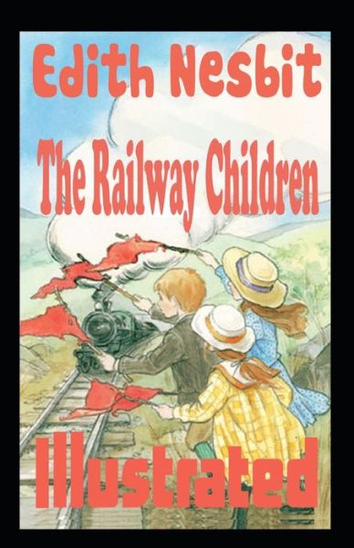 The Railway Children Illustrated - E Nesbit - Books - Independently Published - 9798462741517 - August 23, 2021