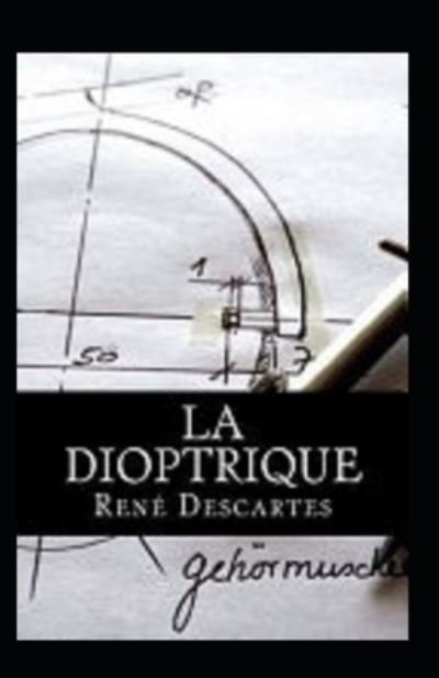 Cover for Rene Descartes · La dioptrique Annote (Pocketbok) (2021)