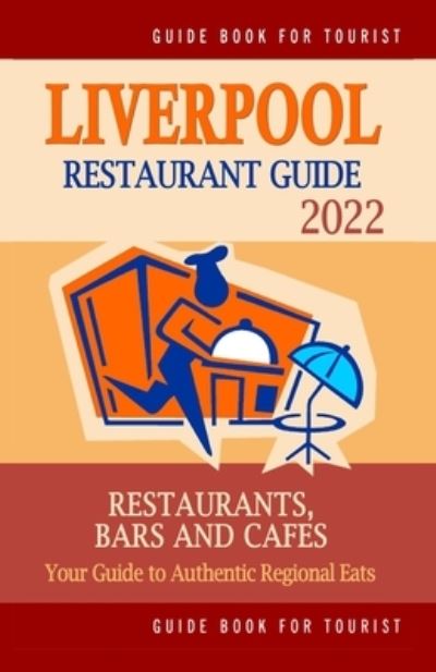 Cover for Richard K Dowding · Liverpool Restaurant Guide 2022: Your Guide to Authentic Regional Eats in Liverpool, United Kingdom (Restaurant Guide 2022) (Paperback Bog) (2021)