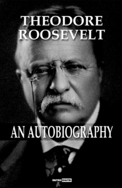 Cover for Theodore Roosevelt · Theodore Roosevelt; an Autobiography (Paperback Book) (2020)