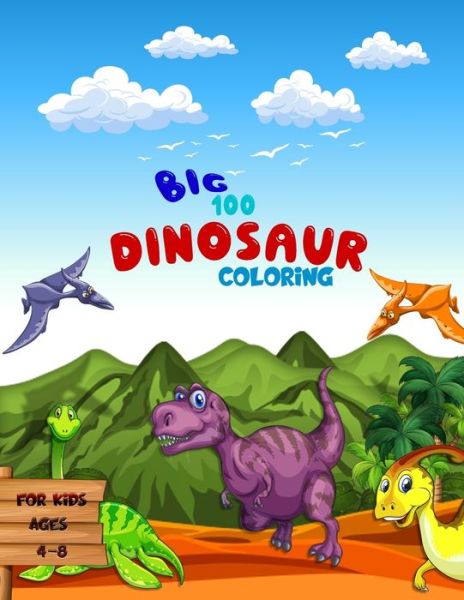 Big 100 Dinosaur Coloring for Kids - Amanda Lee - Books - Independently Published - 9798595683517 - January 16, 2021