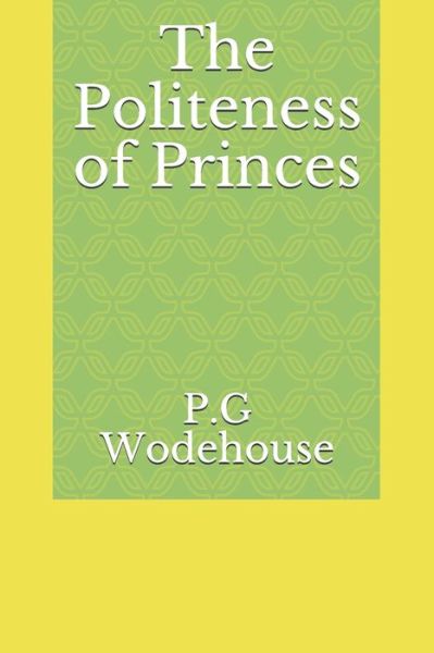 Cover for P G Wodehouse · The Politeness of Princes (Paperback Book) (2021)