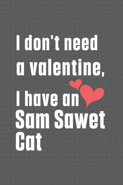 Cover for Bigtime Publications · I don't need a valentine, I have a Sam Sawet Cat (Paperback Book) (2020)