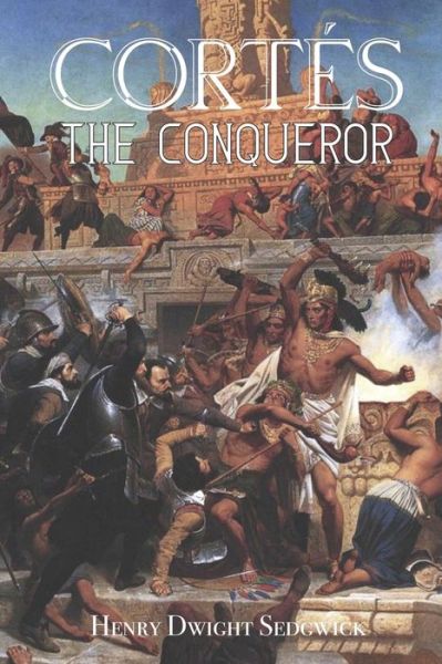 Cover for Henry Dwight Sedgwick · Cortes the Conqueror (Pocketbok) (2020)