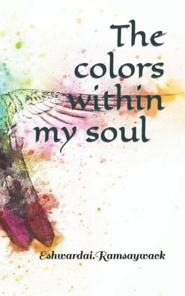 Cover for Eshwardai Ramsaywack · The colors within my soul (Taschenbuch) (2020)