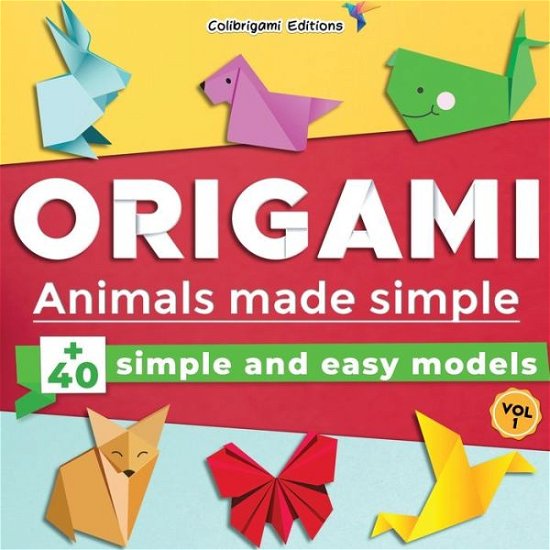 Origami - Animals made simple - Colibrigami Editions - Bøger - Independently Published - 9798671404517 - 1. august 2020