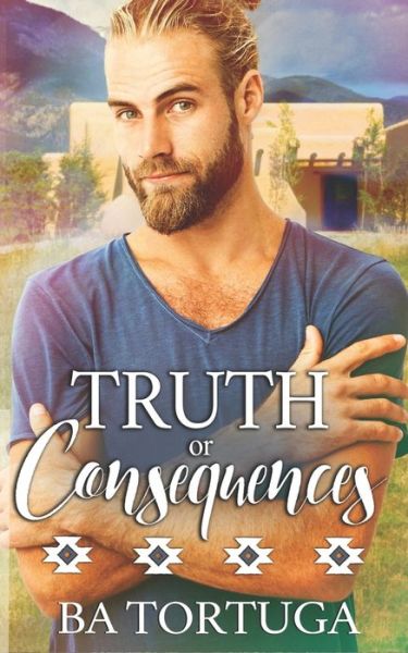 Truth or Consequences - Ba Tortuga - Books - Independently Published - 9798674515517 - August 25, 2020