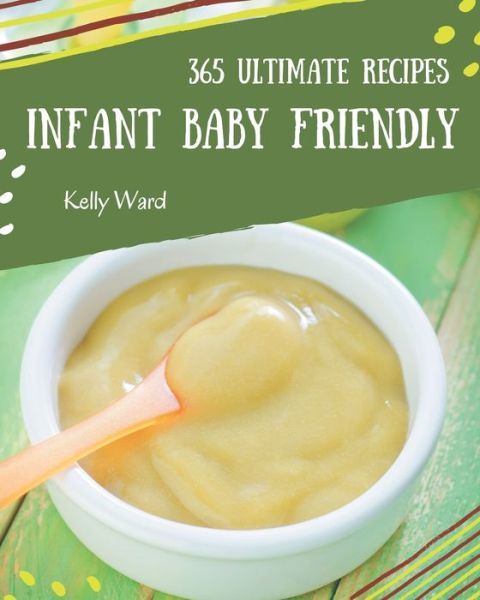 Cover for Kelly Ward · 365 Ultimate Infant Baby Friendly Recipes (Paperback Book) (2020)