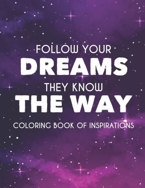 Cover for Nlts Publishing · Follow Your Dreams They Know The Way Coloring Book Of Inspirations (Paperback Book) (2020)