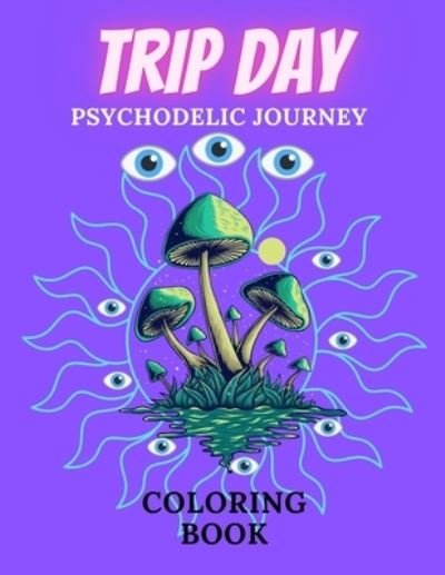 Trip Day Psychodelic Journey Coloring Book - Green Day - Books - Independently Published - 9798707895517 - February 11, 2021
