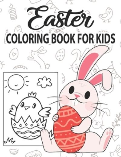 Easter Coloring Book for Kids: Easter Coloring Book for Children Toddlers Preschoolers & Kindergarten Fun Easter Egg Bunny Rabbit Egg Basket Chick Animals Activity Book & Coloring Book For Girls Boys - Hgloria Press Publication - Libros - Independently Published - 9798713438517 - 24 de febrero de 2021