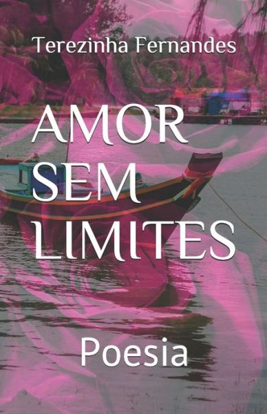 Cover for Terezinha Fernandes · Amor Sem Limites: Poesia (Paperback Book) (2021)