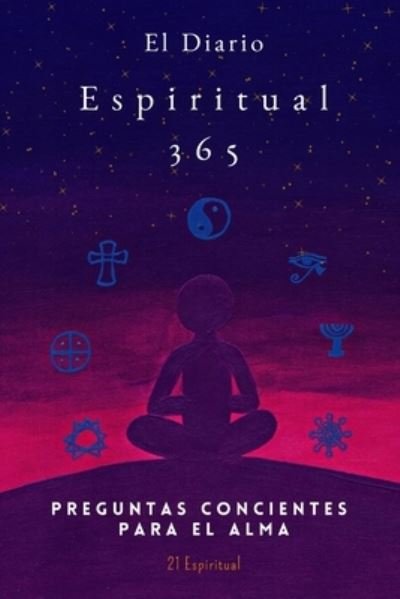 Cover for 21 Espiritual · El Diario Espiritual 365: Preguntas Concientes Para el Alma (Paperback Bog) (2021)