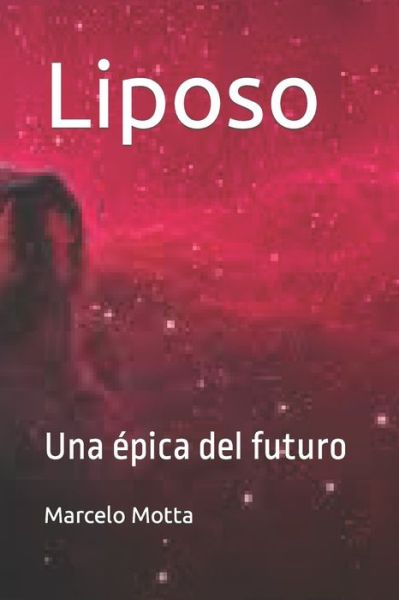 Cover for Motta Marcelo Motta · Liposo: Una epica del futuro (Paperback Book) (2022)