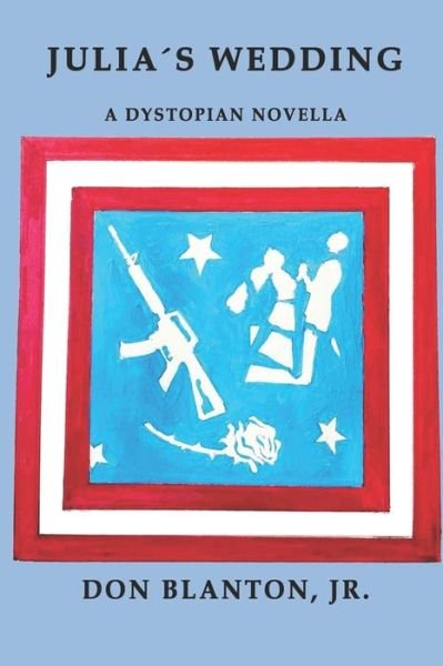 Cover for Blanton, Don, Jr · Julia's Wedding: A Dystopian Novella (Pocketbok) (2022)