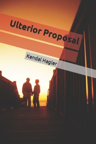 Cover for Kendal Hagler · Ulterior Proposal (Paperback Book) (2022)