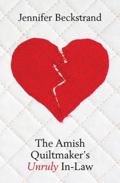 Cover for Jennifer Beckstrand · Amish Quiltmaker's Unruly In-Law (Book) (2022)