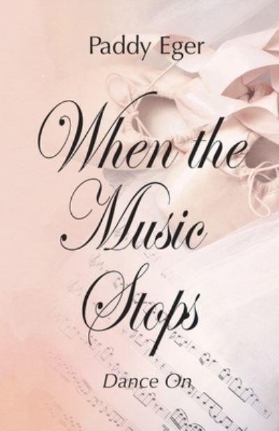 Cover for Paddy Eger · When the Music Stops: Dance On (Paperback Book) (2021)