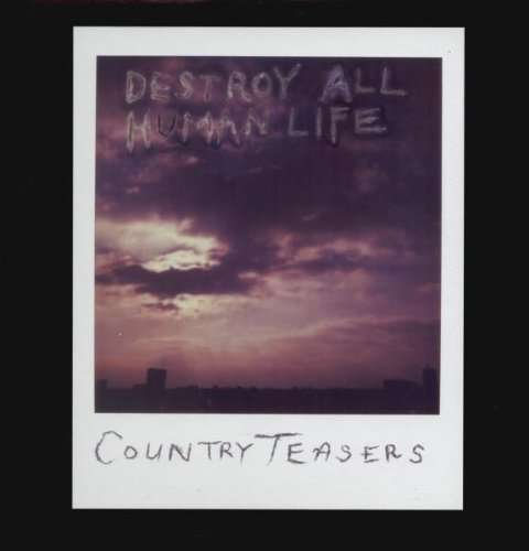Cover for Country Teasers · Destroy All Human Life (LP) (2015)
