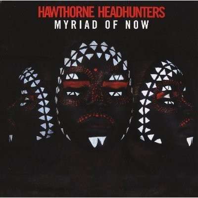 Myriad of Now - Hawthorne Headhunters - Music - PLUG RESEARCH - 0612651012518 - April 13, 2012