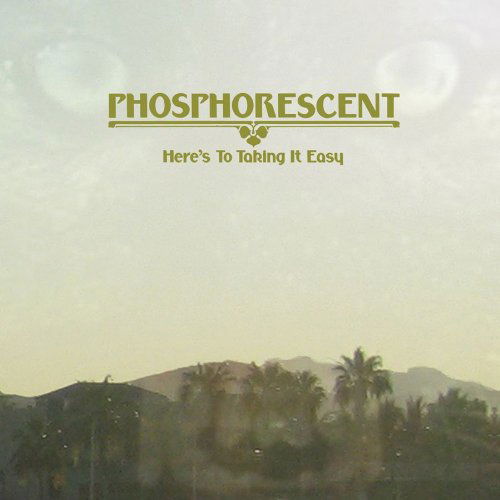Cover for Phosphorescent · Here's to Taking It Easy (LP) [Standard edition] (2010)