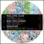 Multicoloured Shadows - Philippe Petit - Música - AAGOO - 0670579628518 - 8 de outubro de 2015