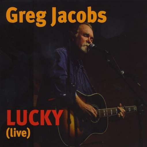 Cover for Greg Jacobs · Lucky (Live) (CD) (2011)