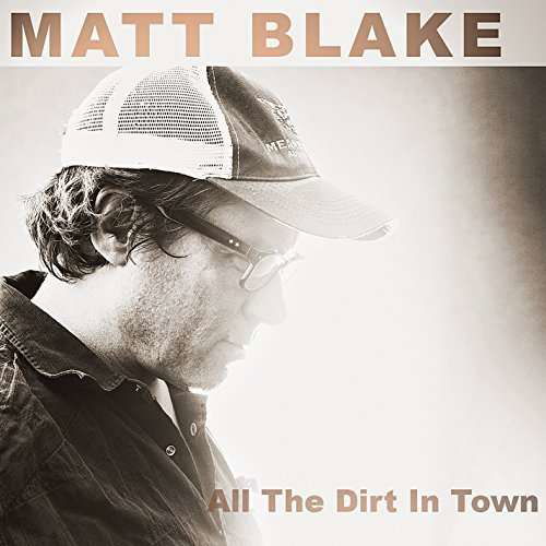 Cover for Matt Blake · All the Dirt in Town (CD) (2014)