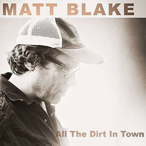 All the Dirt in Town - Matt Blake - Music - CDB - 0700261413518 - December 28, 2014