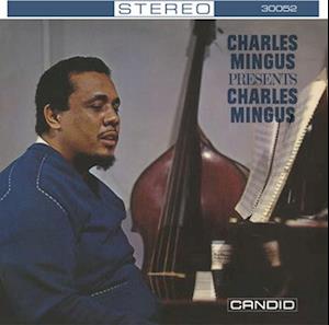 Charles Mingus Presents Charles Mingus - Charles Mingus - Muziek - CANDID - 0708857300518 - 21 oktober 2022