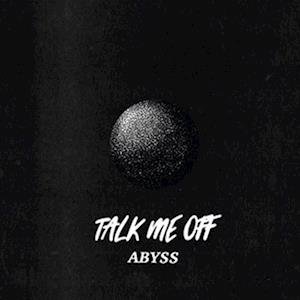 Cover for Talk Me off · Abyss (10&quot;) (2021)
