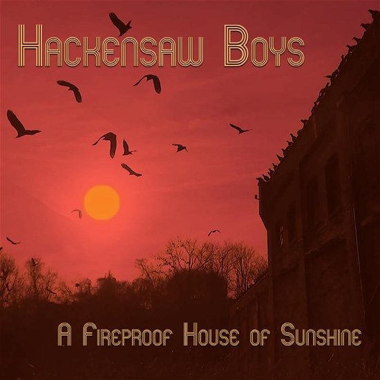 Cover for Hackensaw Boys · A Fireproof House Of Sunshine (LP) (2019)
