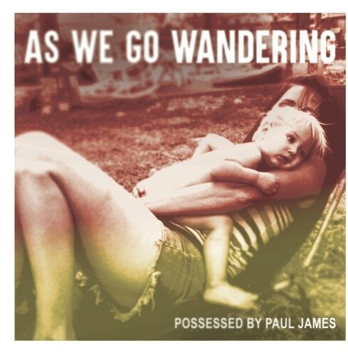 Cover for Possessed By Paul James · As We Go Wandering (LP) (2020)