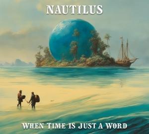 Cover for Nautilus · When Time is Just a Word (CD) (2024)