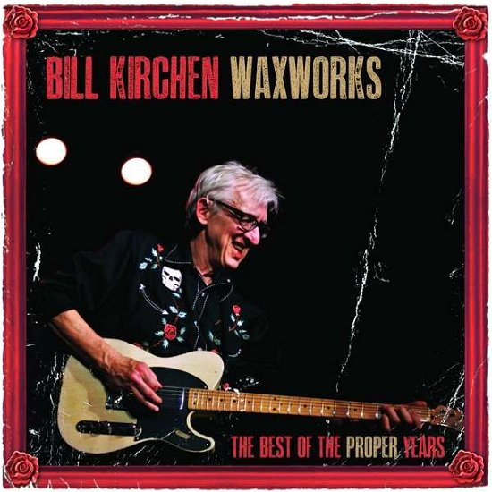 Cover for Bill Kirchen · Waxworks - The Best Of The Proper Years (LP) (2020)