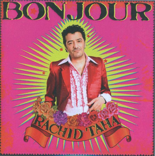 Bonjour - Rachid Taha - Musique - WRASSE - 5060001273518 - 27 octobre 2011