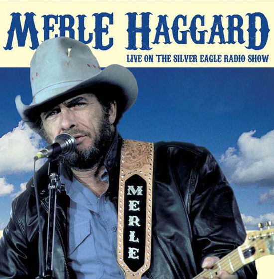 Live on the Silver Eagle Radio Show - Merle Haggard - Musique - HOTSPUR - 5207181101518 - 24 juillet 2015