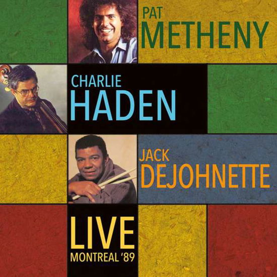 Metheny Pat / Haden Charlie / Dejohnette Jack · Live: Montreal '89 (CD) (2016)