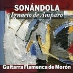Sonandola. Guitarra Flamenca De Moron - Ignacio De Amparo - Musikk - KARONTE - 8428353773518 - 22. november 2019