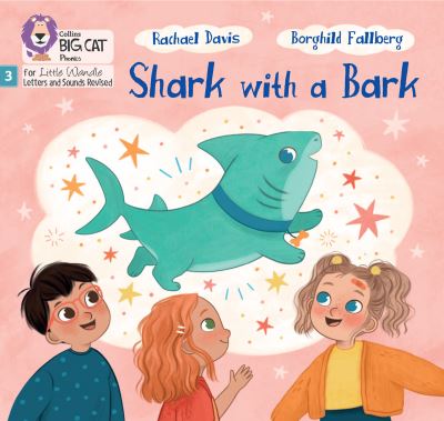 Shark with a Bark: Phase 3 Set 2 - Big Cat Phonics for Little Wandle Letters and Sounds Revised - Rachael Davis - Książki - HarperCollins Publishers - 9780008668518 - 15 lutego 2024