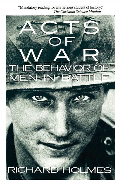 Cover for Richard Holmes · Acts of War: Behavior of men in Battle (Paperback Book) (1989)