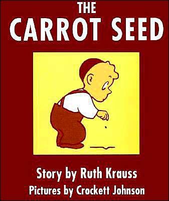 The Carrot Seed 60th Anniversary Edition - Ruth Krauss - Books - HarperCollins - 9780060233518 - December 28, 2004