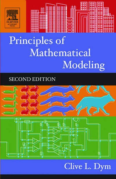 Cover for Dym, Clive (Harvey Mudd College, Claremont, California, U.S.A.) · Principles of Mathematical Modeling (Hardcover bog) (2004)