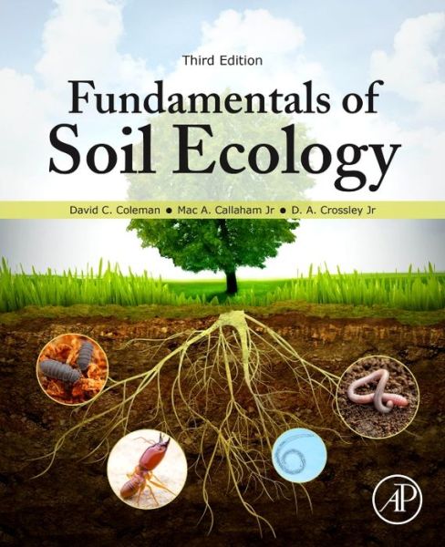 Cover for Coleman, David C. (Professor Emeritus, Odum School of Ecology, University of Georgia, Athens, GA, USA) · Fundamentals of Soil Ecology (Taschenbuch) (2020)