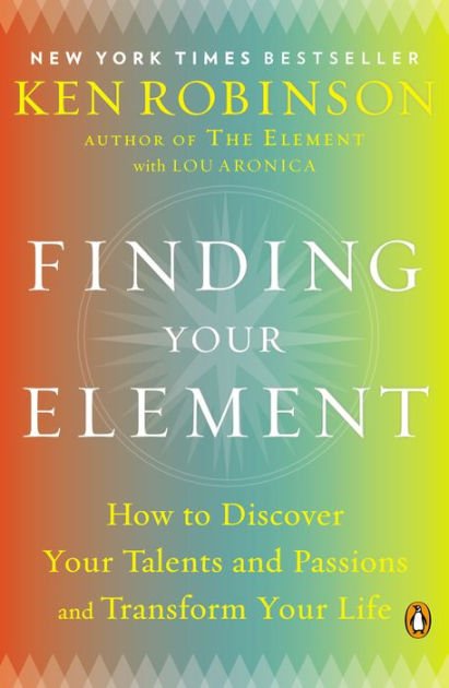 Cover for Ken Robinson · Finding Your Element: How to Discover Your Talents and Passions and Transform Your Life (Taschenbuch) [Reprint edition] (2014)